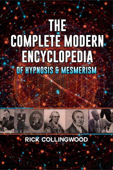 The Complete Modern Encyclopedia of Hypnosis & Mesmerism by Collingwood Rick