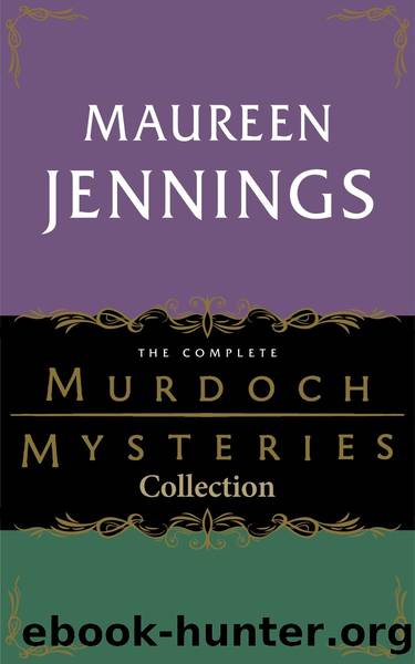 The Complete Murdoch Mysteries Collection by Maureen Jennings