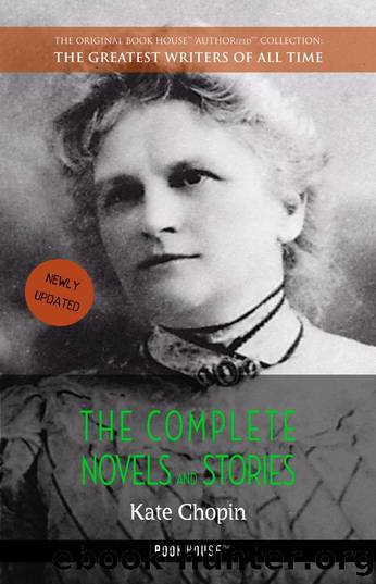 The Complete Novels and Stories (The Greatest Writers of All Time) by Kate Chopin