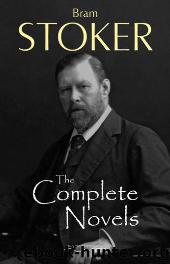 The Complete Novels of Bram Stoker by Bram Stoker