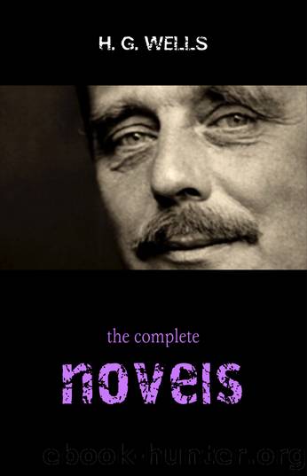 The Complete Novels of H. G. Wells (Over 55 Works by H. G. Wells
