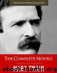 The Complete Novels of Mark Twain and the Complete Biography of Mark Twain by unknow