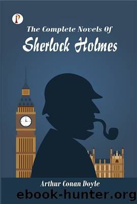 The Complete Novels of Sherlock Holmes by Arthur Conan Doyle