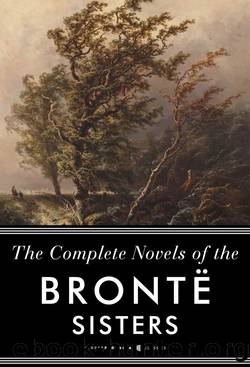 The Complete Novels of the Bronte Sisters: Jane Eyre, Wuthering Heights, and Others by Various
