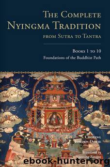 The Complete Nyingma Tradition from Sutra to Tantra, Books 1 to 10 by Choying Tobden Dorje