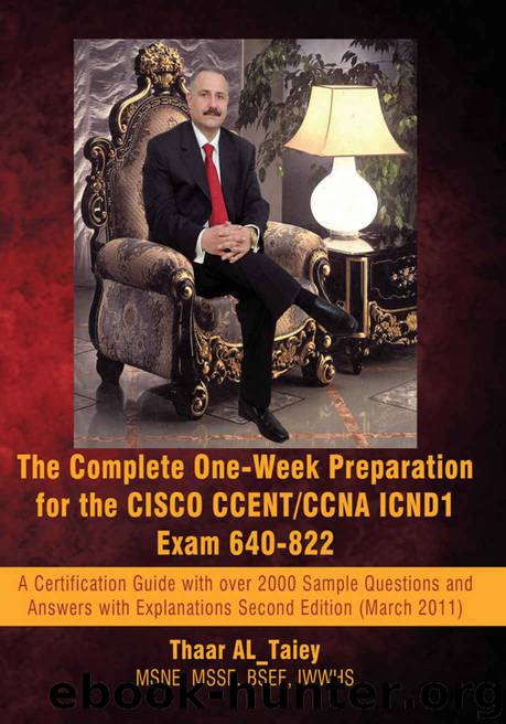 The Complete One-Week Preparation for the Cisco CcentCcna Icnd1 Exam 640-822: Second Edition (March 2011) by Thaar AL_Taiey