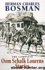 The Complete Oom Schalk Lourens Stories by Herman Charles Bosman