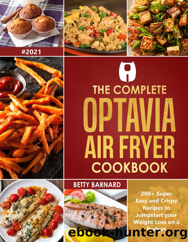 The Complete Optavia Air Fryer Cookbook: 200+ Super Easy and Crispy Recipes to Jumpstart your Weight Loss on a Budget by Betty Barnard