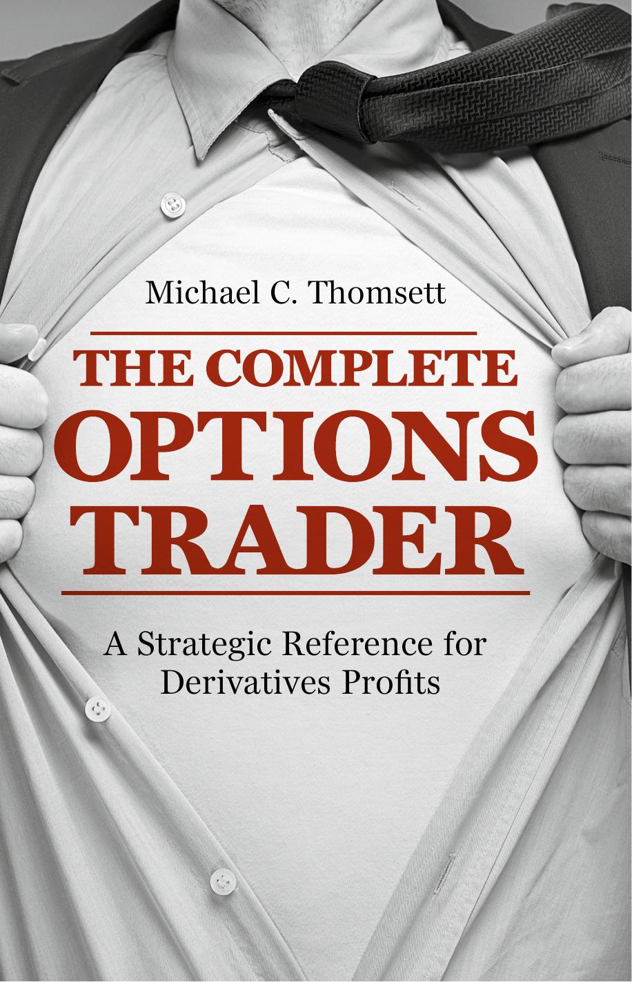 The Complete Options Trader: A Strategic Reference for Derivatives Profits (repost) by Michael C. Thomsett