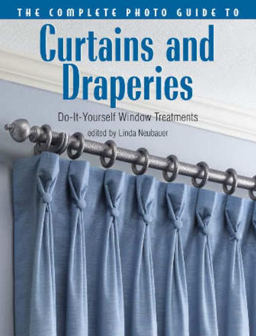 The Complete Photo Guide To Curtains And Draperies Do-It-Yourself Window Treatments by Unknown