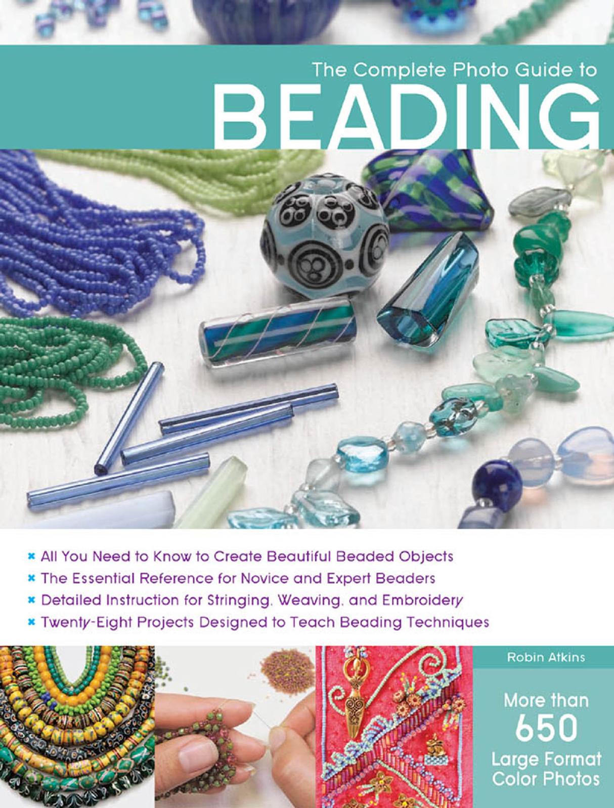 The Complete Photo Guide to Beading by Robin Atkins