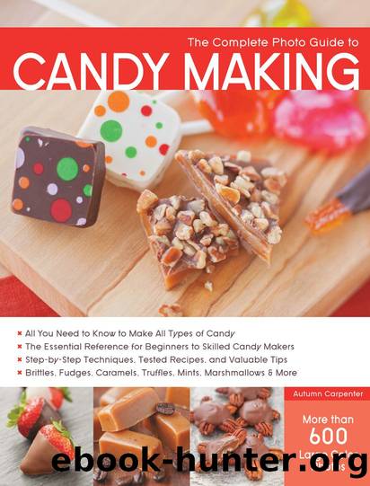 The Complete Photo Guide to Candy Making by Autumn Carpenter