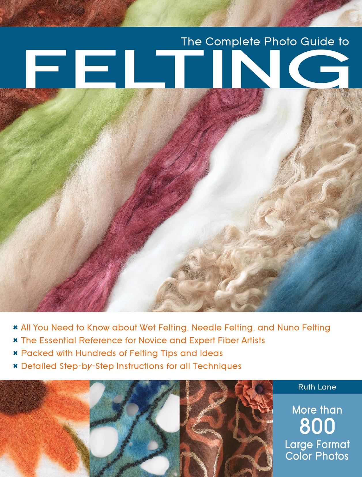 The Complete Photo Guide to Felting by Lane
