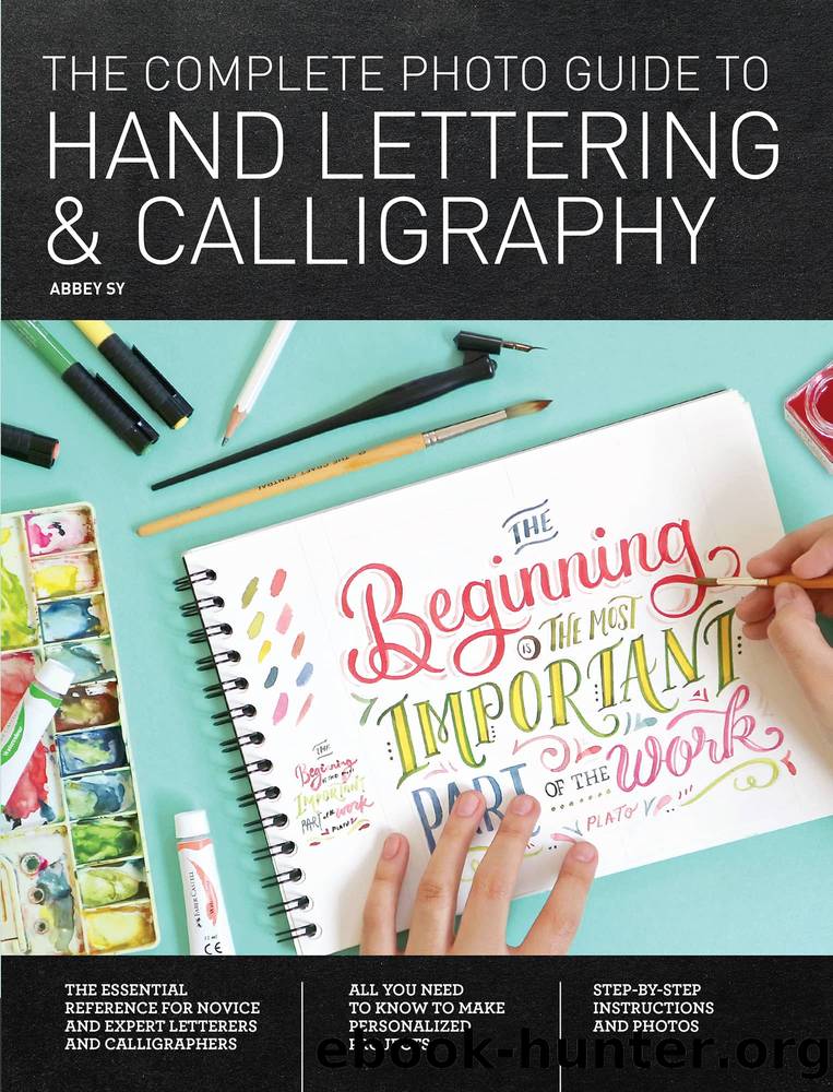 The Complete Photo Guide to Hand Lettering and Calligraphy by Sy Abbey;