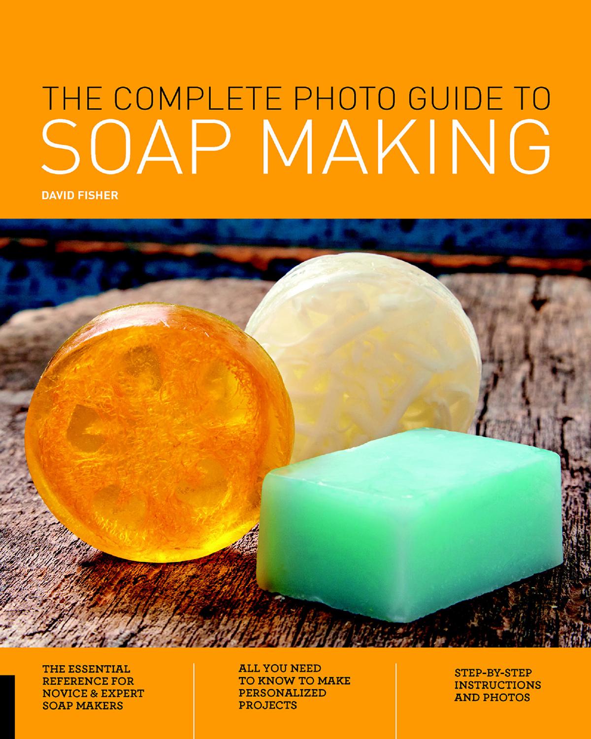 The Complete Photo Guide to Soap Making by David Fisher