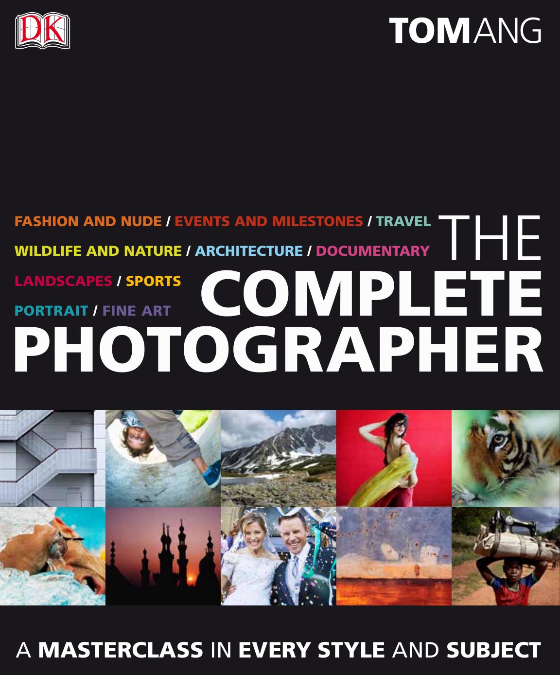 The Complete Photographer by Tom Ang