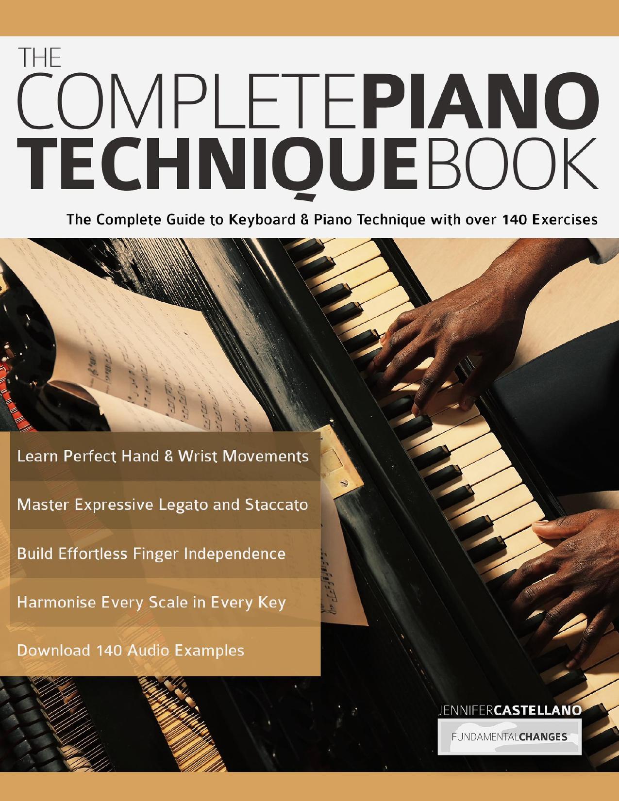 The Complete Piano Technique Book: The Complete Guide to Keyboard & Piano Technique with over 140 Exercises by Alexander Joseph & Castellano Jennifer