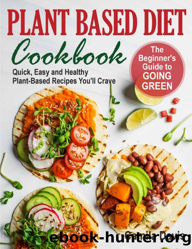 The Complete Plant Based Diet Cookbook by Davis Camila