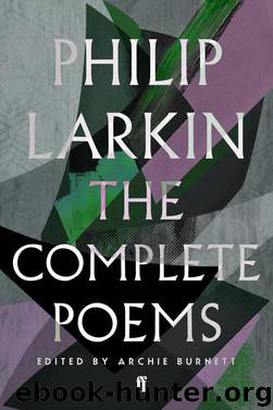 The Complete Poems of Philip Larkin by Philip Larkin