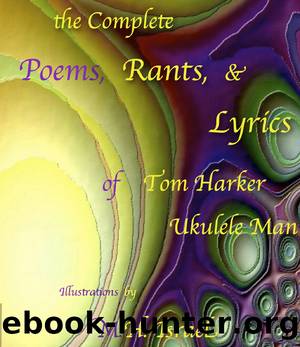 The Complete Poems, Rants, & Lyrics of Tom Harker, "Ukulele Man": Illustrations by M.H. Israel by Tom Harker