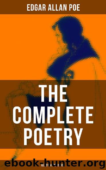 The Complete Poetry of Edgar Allan Poe (Illustrated Edition) by Edgar Allan Poe