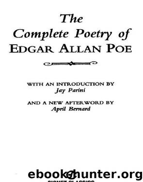 The Complete Poetry of Edgar Allan Poe by Edgar Allan Poe; Jay Parini; April Bernard