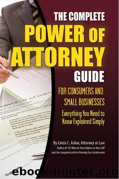 The Complete Power of Attorney Guide for Consumers and Small Businesses by Linda C. Ashar