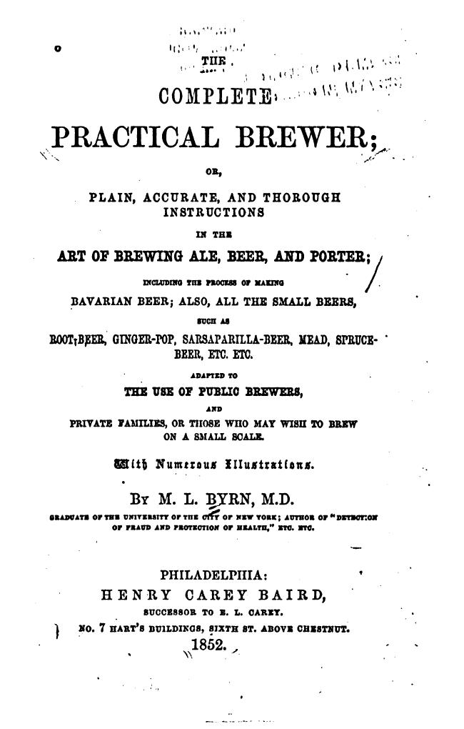 The Complete Practical Brewer; Or Plain, Accurate, and Thorough Instructions in the Art of Brewing Ale, Beer, and Porter ... by Marcus Lafayette Byrn
