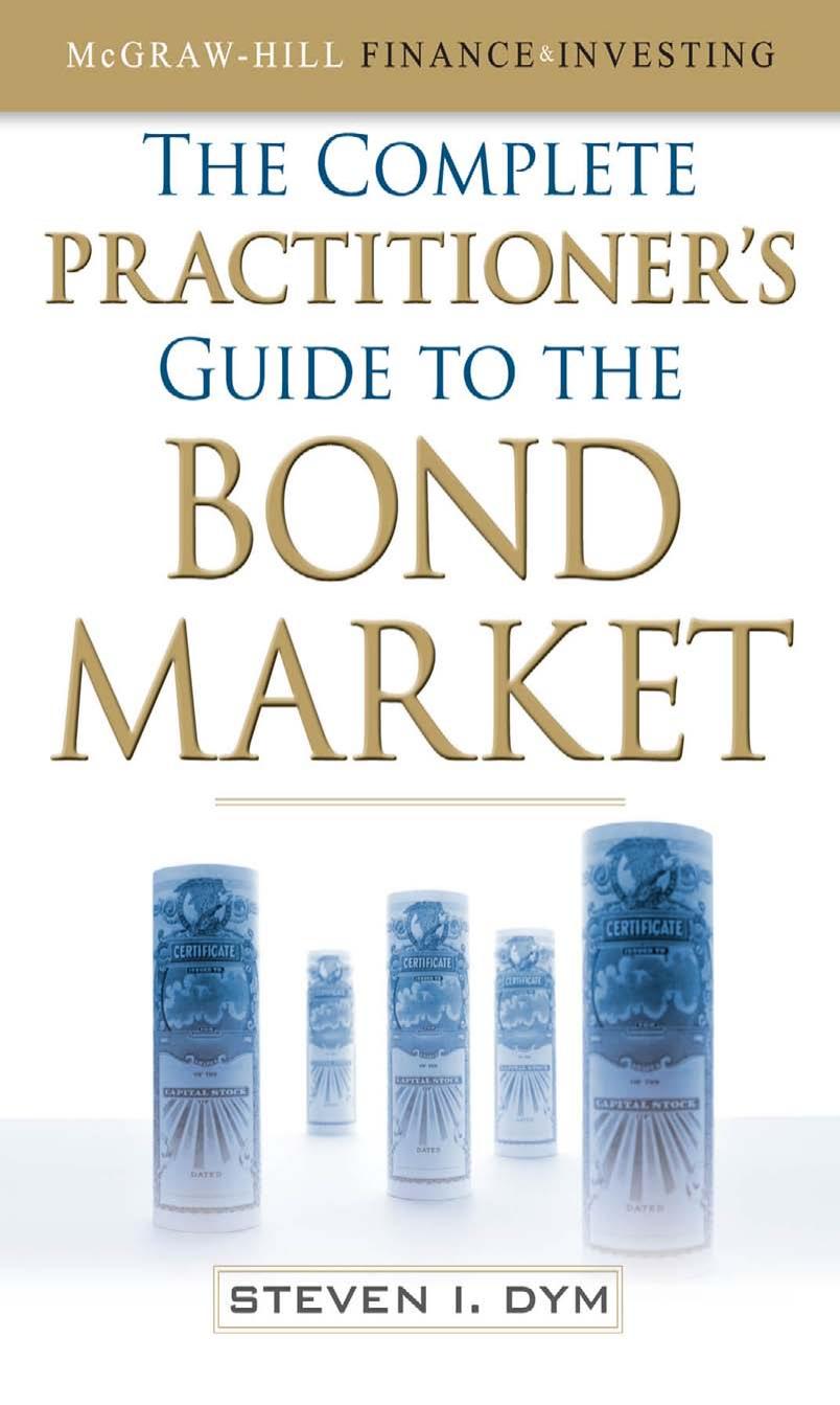 The Complete Practitioner's Guide to the Bond Market (McGraw-Hill Finance & Investing) by Steven Dym
