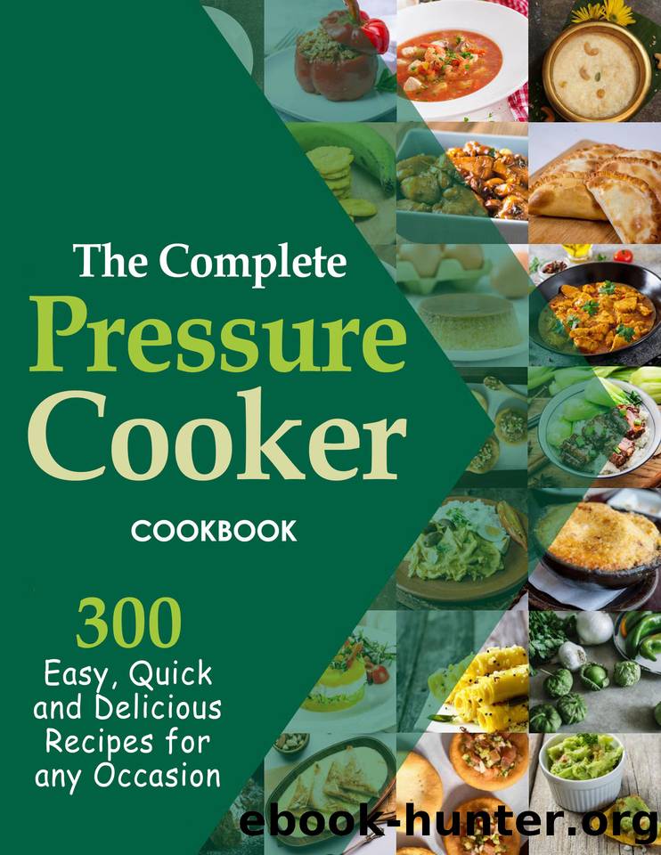 The Complete Pressure Cooker Cookbook, 300 Easy, Quick and Delicious Recipes for Any Occasion by Murray Jen