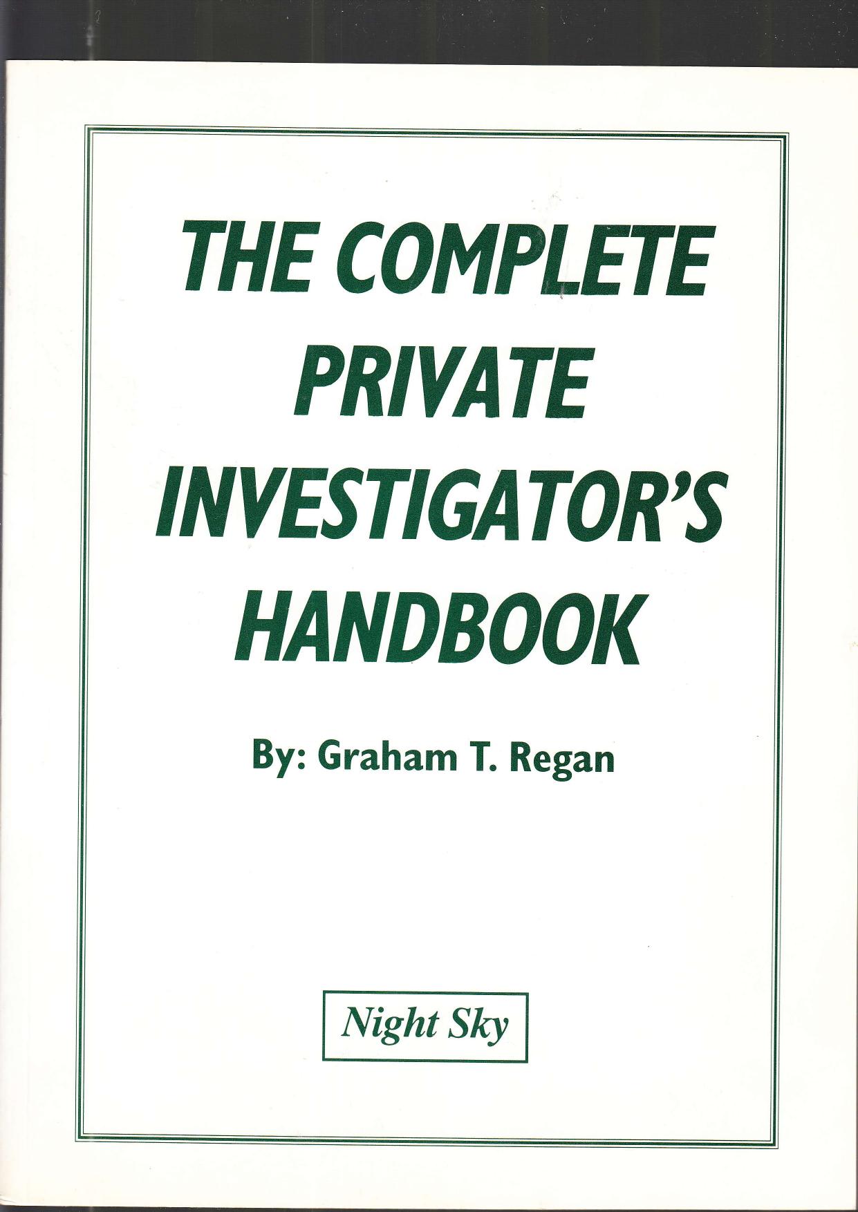 The Complete Private Investigator's Handbook by Graham T. Regan