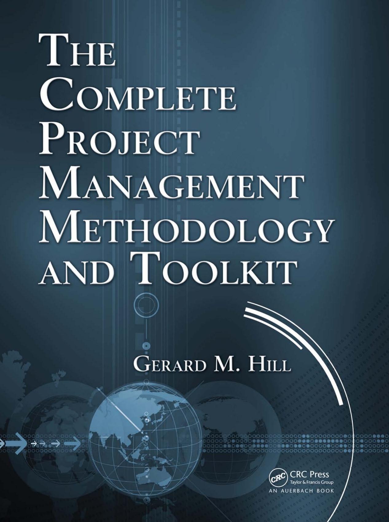 The Complete Project Management Methodology and Toolkit by Gerard M. Hill