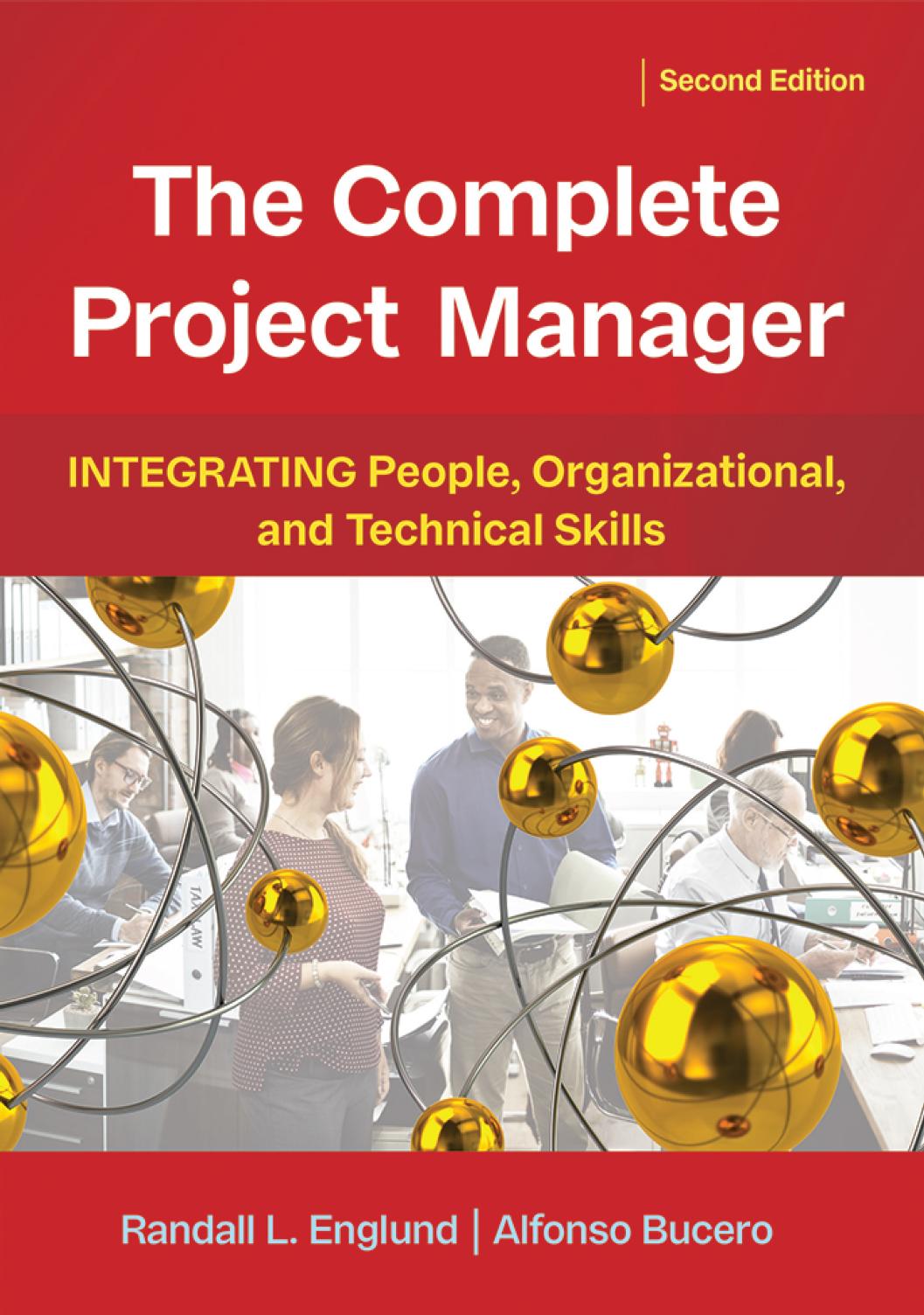 The Complete Project Manager: Integrating People, Organizational, and Technical Skills by Randall Englund Alfonso Bucero
