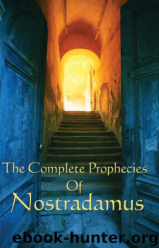 The Complete Prophecies of Nostradamus by Nostradamus