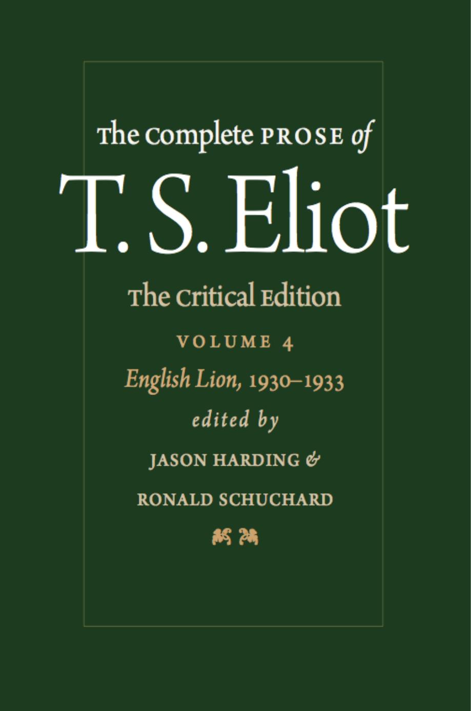 The Complete Prose of T.S. Eliot - Volume 4 - English Lion, 1930-1933 by T.S. Eliot
