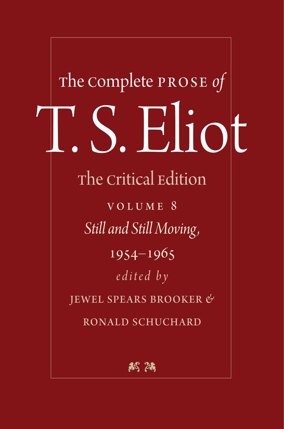 The Complete Prose of T.S. Eliot - Volume 8, Still and Still Moving, 1954-1965 by T.S. Eliot
