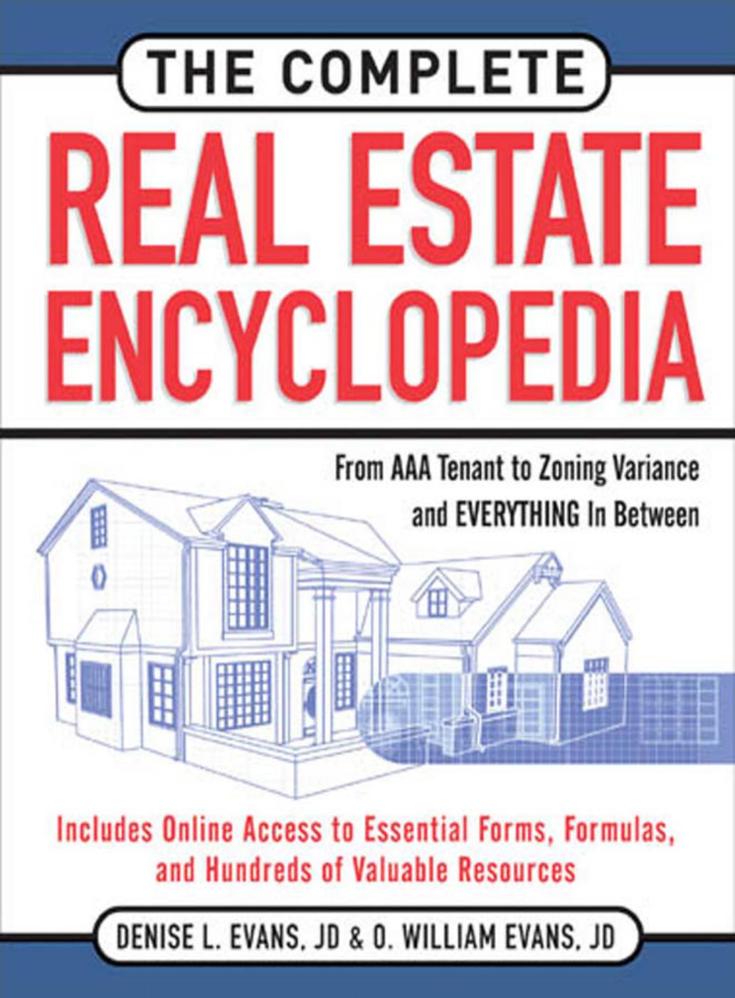 The Complete Real Estate Encyclopedia: From AAA Tenant to Zoning Variancess and Everything in Between (repost) by Denise Evans O. William Evans