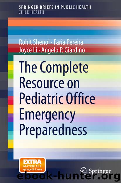 The Complete Resource on Pediatric Office Emergency Preparedness by Rohit Shenoi Faria Pereira Joyce Li & Angelo P. Giardino