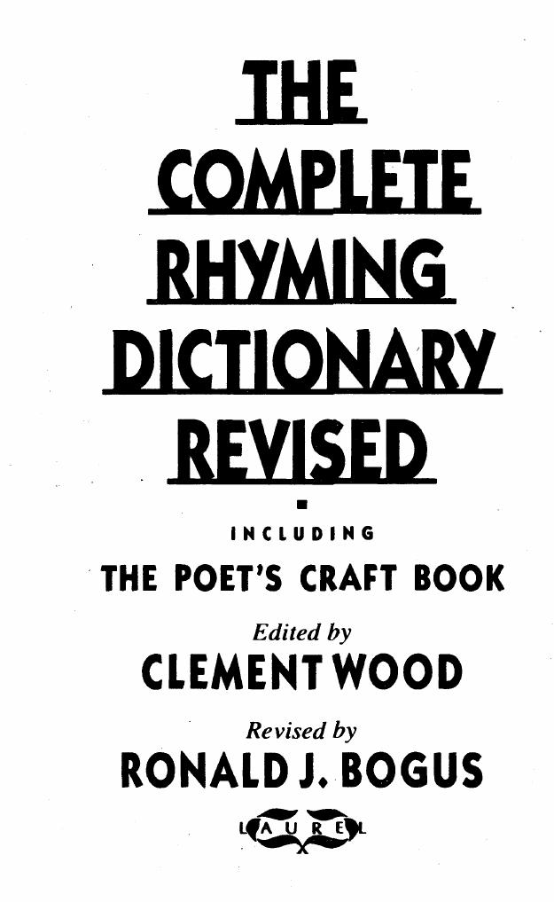 The Complete Rhyming Dictionary Revised by Clement Wood Ronald Bogus