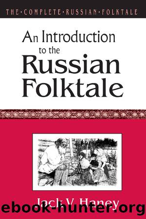 The Complete Russian Folktale: V. 1: An Introduction to the Russian Folktale by Jack V. Haney