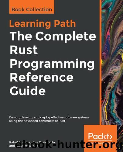 The Complete Rust Programming Reference Guide by Rahul Sharma