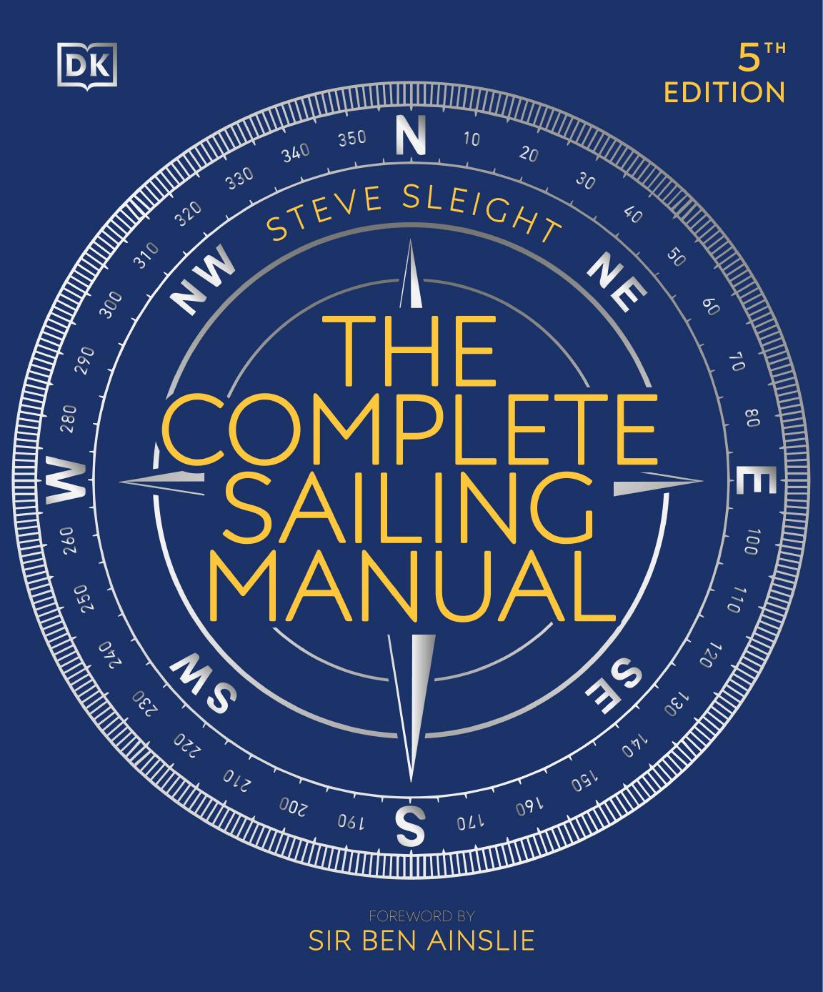 The Complete Sailing Manual by Steve Sleight Ben Ainslie