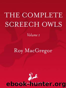 The Complete Screech Owls, Volume 1 by Roy Macgregor
