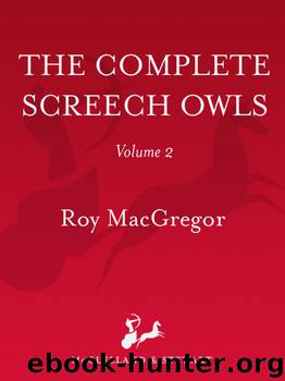 The Complete Screech Owls, Volume 2 by Roy Macgregor