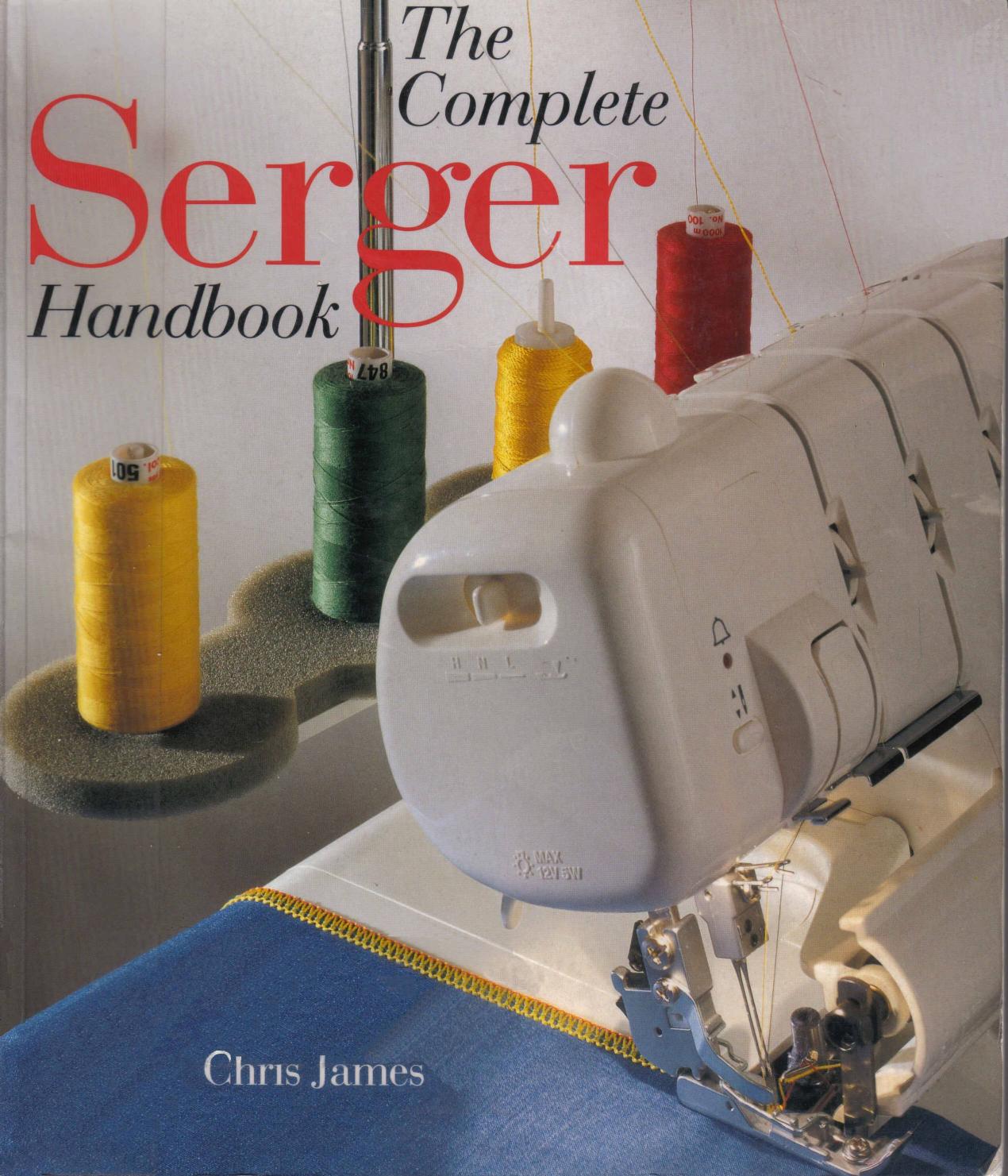 The Complete Serger Handbook by Chris James