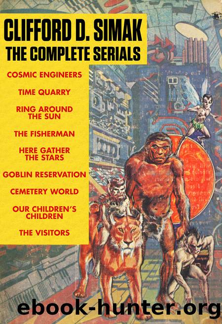 The Complete Serials by Clifford D Simak