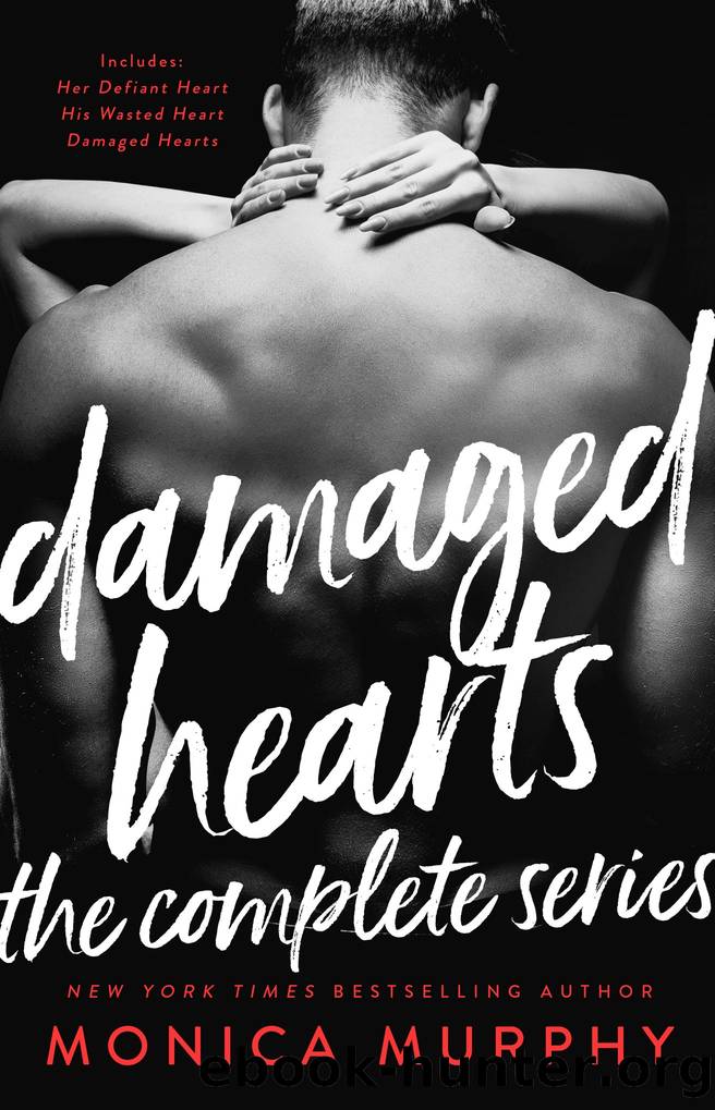 The Complete Series: Damaged Hearts, Book 4 by Monica Murphy
