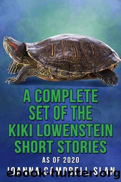 The Complete Set Of The Kiki Lowenstein Short Stories: Short Stories that Accompany the Kiki Lowenstein Mystery Series by Joanna Campbell Slan