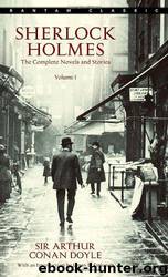 The Complete Sherlock Holmes, Volume I by Sir Arthur Conan Doyle