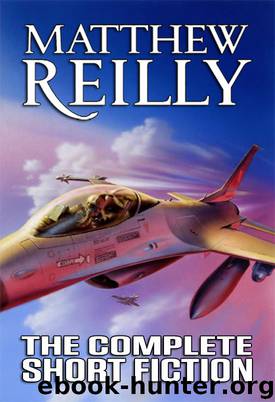 The Complete Short Fiction (2014, Jerry eBooks) by Matthew Reilly